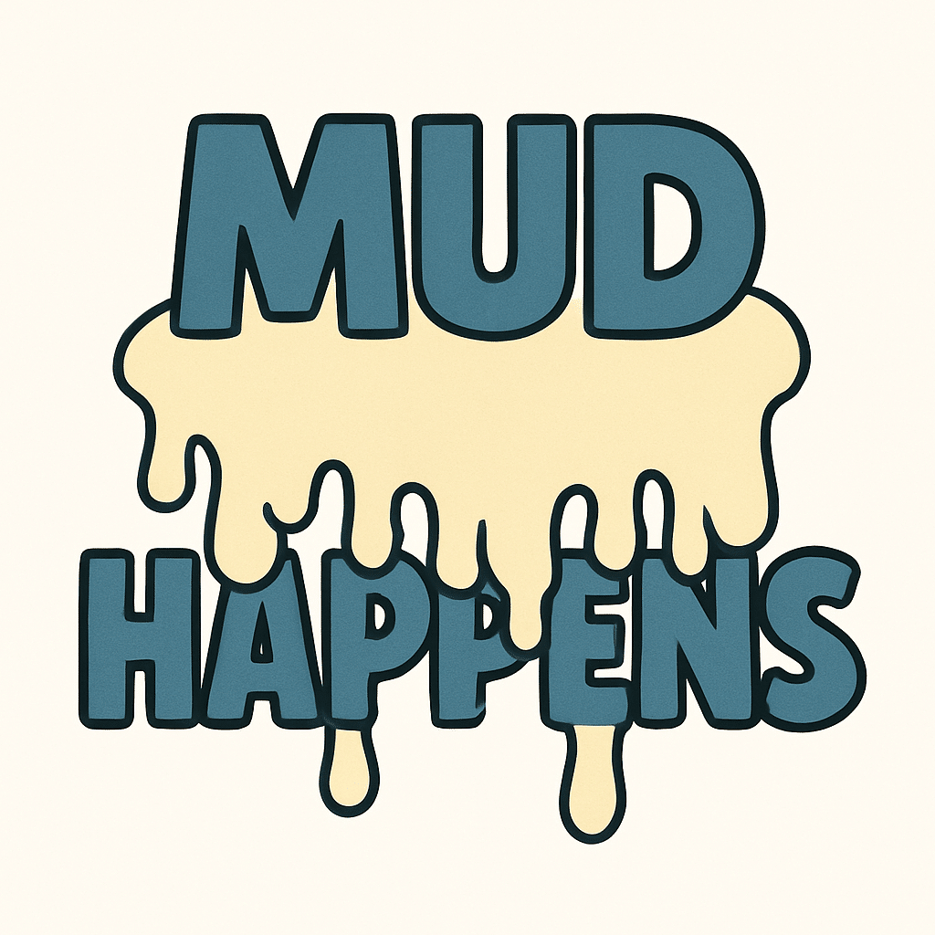 MUD HAPPENS